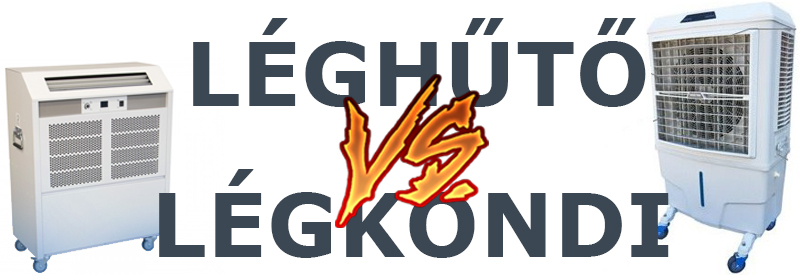 Léghűtő vagy légkondícionáló? Hogyan válasszunk? Léghűtő vagy légkondícionáló? Hogyan válasszunk?
